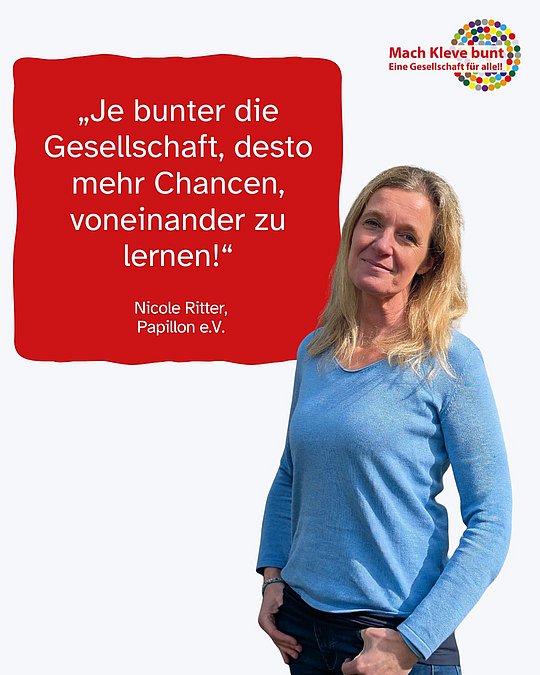 Je bunterdie Gesellschaft desto mehr Chancen voneinander zu lernen. Nicole Ritter